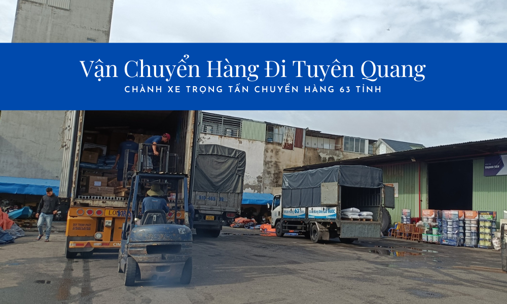 Chuyên vận chuyển hàng đi Tuyên Quang