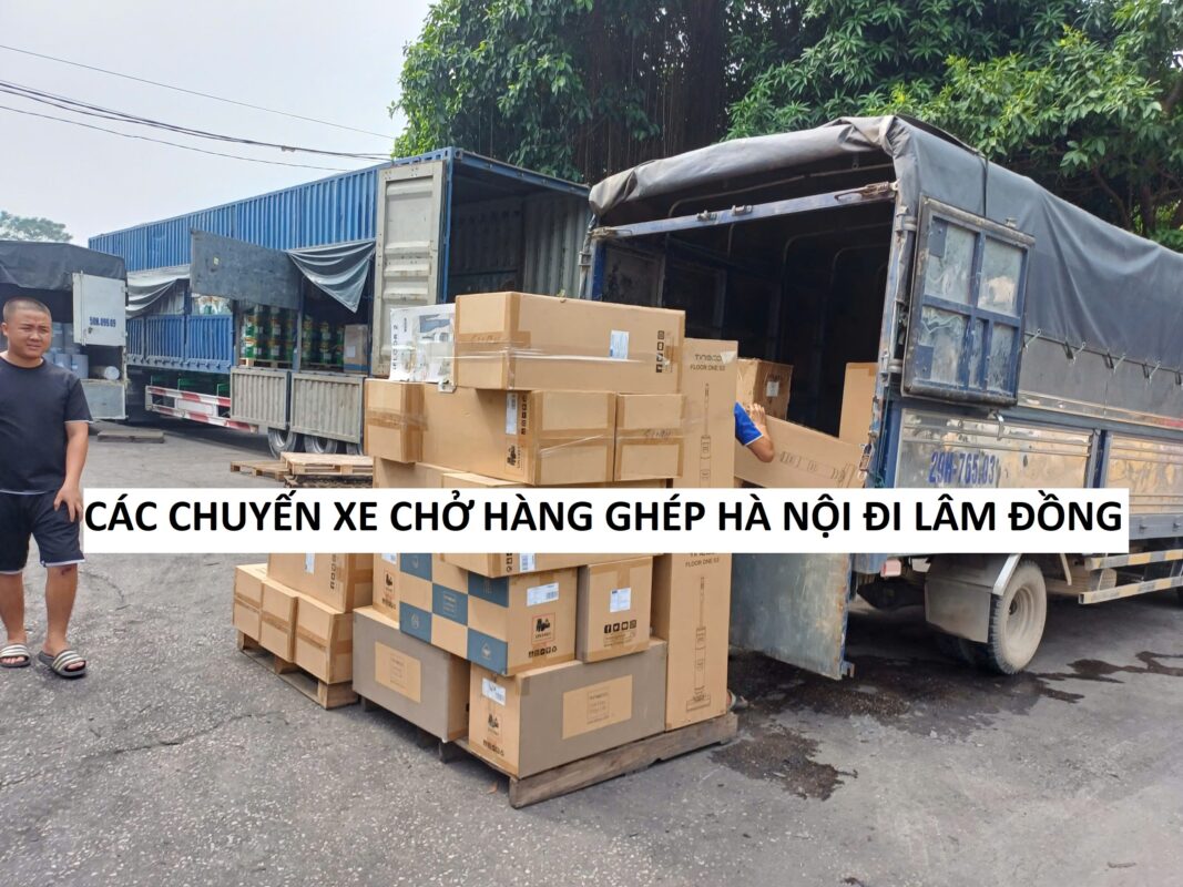 Các chuyến xe chở hàng ghép từ Hà Nội đi Lâm Đồng
