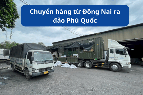 Chuyển hàng từ Đồng Nai ra đảo Phú Quốc