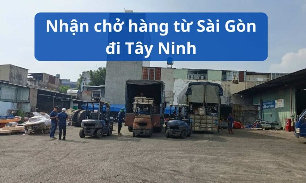 Nhận chở hàng từ Sài Gòn đi Tây Ninh