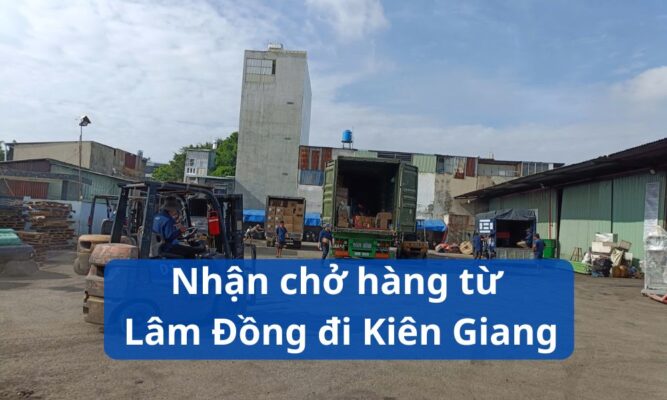Nhận chở hàng từ Lâm Đồng đi Kiên Giang