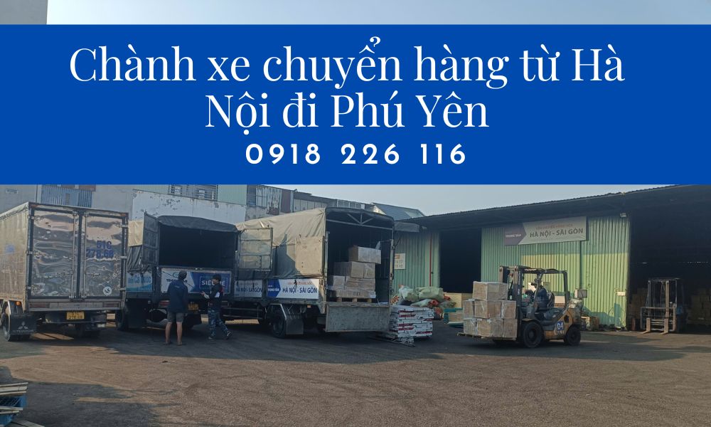 Chành xe chuyển hàng từ Hà Nội đi Phú Yên