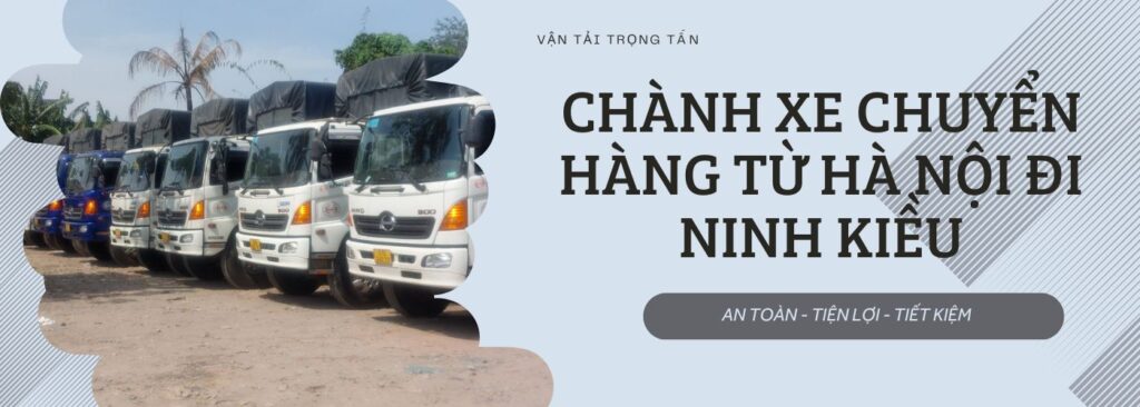 Chãnh xe chuyển hàng từ Hà Nội đi Ninh Kiều