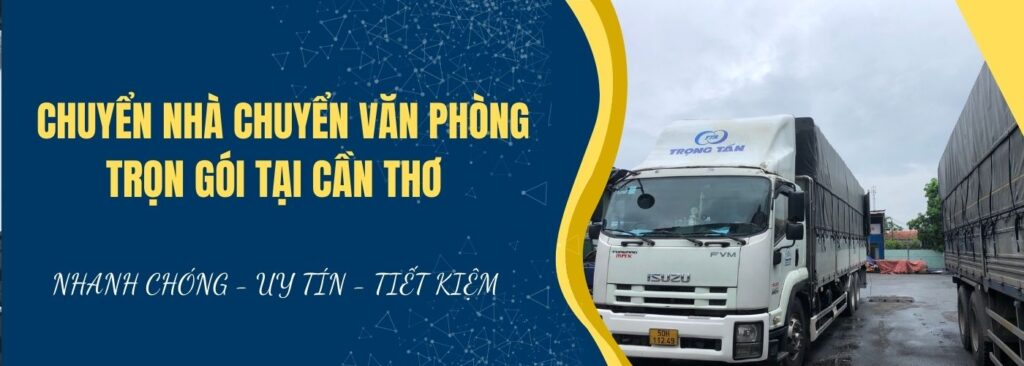 Chuyển nhà chuyển văn phòng trọn gói tại Cần Thơ