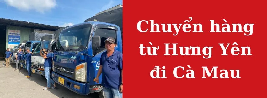 Chuyển hàng từ Hưng Yên đi Cà Mau