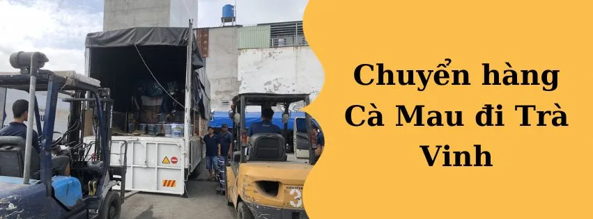 Chuyển hàng Cà Mau đi Trà Vinh