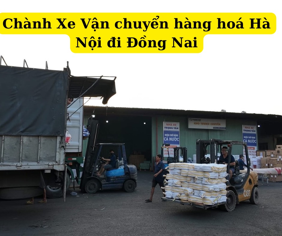 Chành xe vận chuyển hàng hoá hà nội đi đồng nai