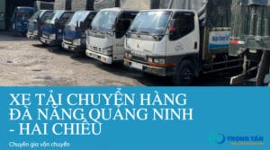 Xe tải chuyển hàng Đà Nẵng Quảng Ninh hai chiều