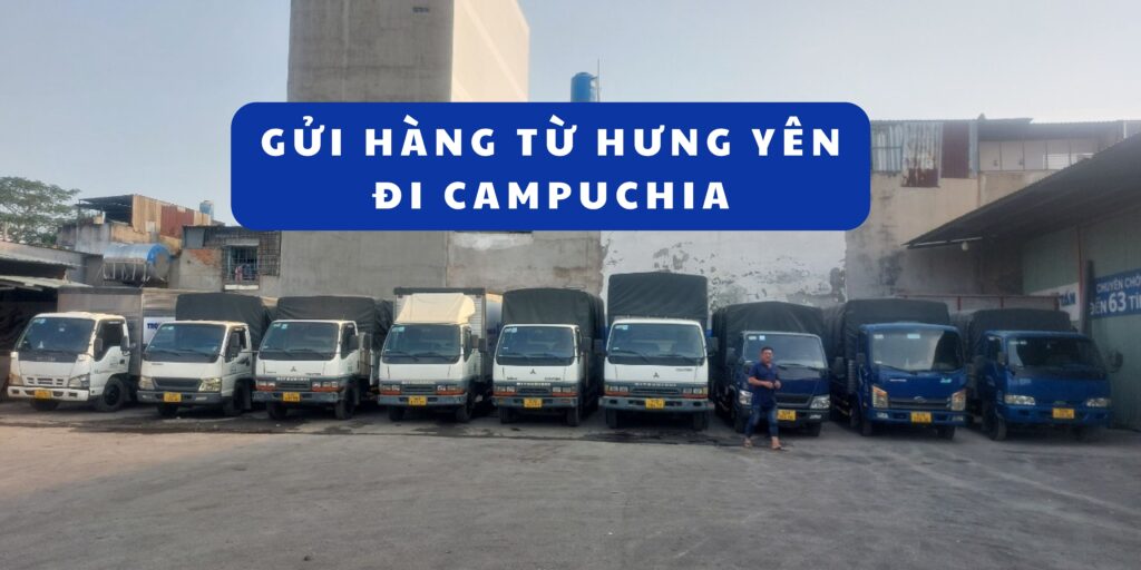 Gửi hàng từ Hưng Yên đi Campuchia