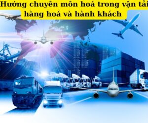 Hướng chuyên môn hoá trong vận tải hàng hoá và hành khách