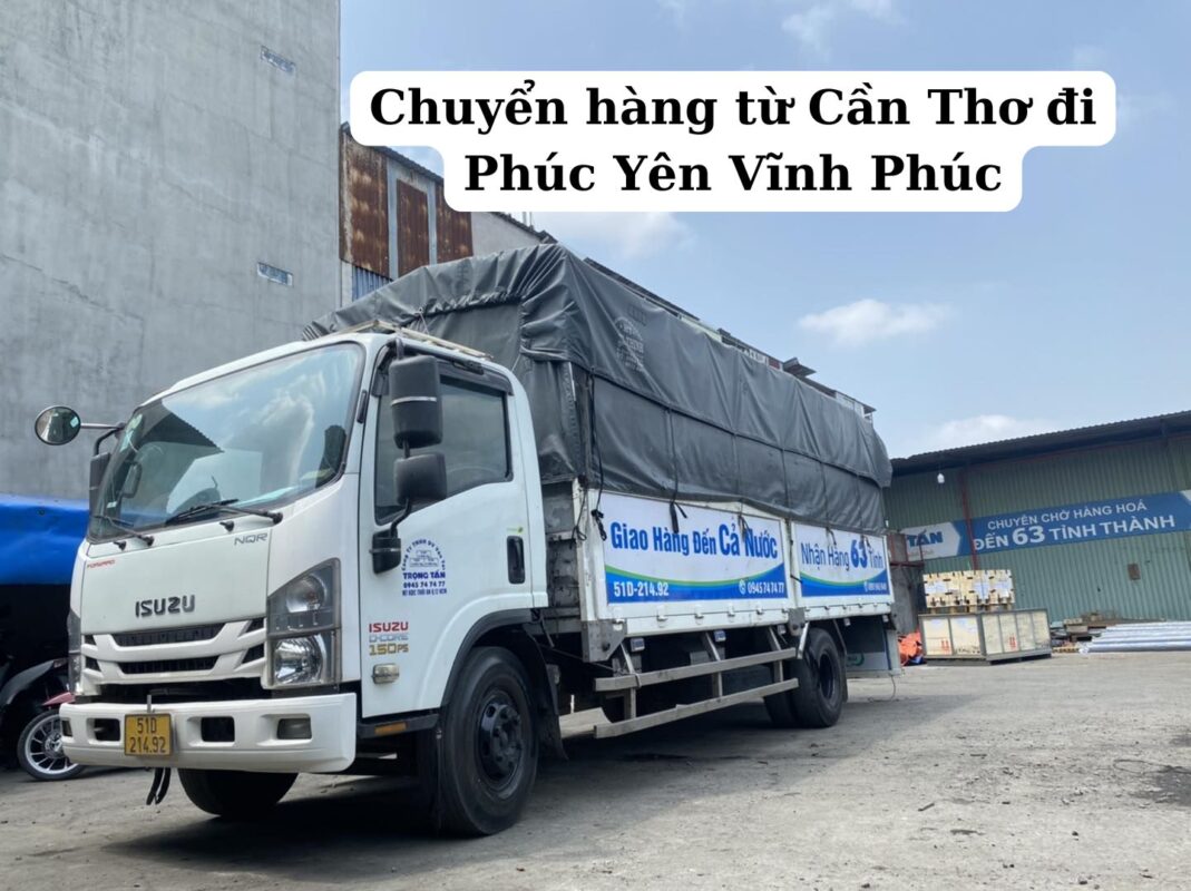 Chuyển hàng từ Cần Thơ đi Phúc Yên Vĩnh Phúc