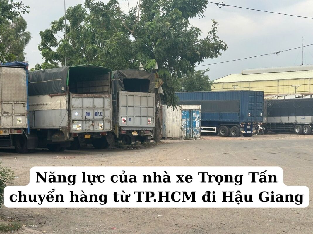 Năng lực của nhà xe Trọng Tấn quyết định lên giá cước chuyển hàng từ TP.HCM đi Hậu Giang